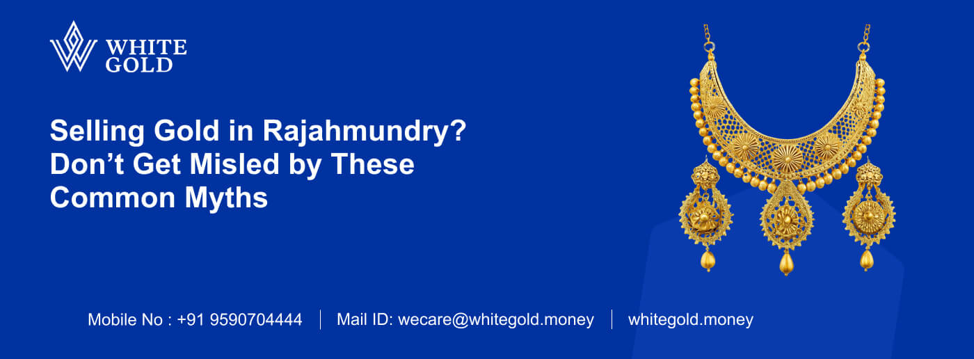 Selling Gold in Rajahmundry_ Don’t Get Misled by These Common Myths